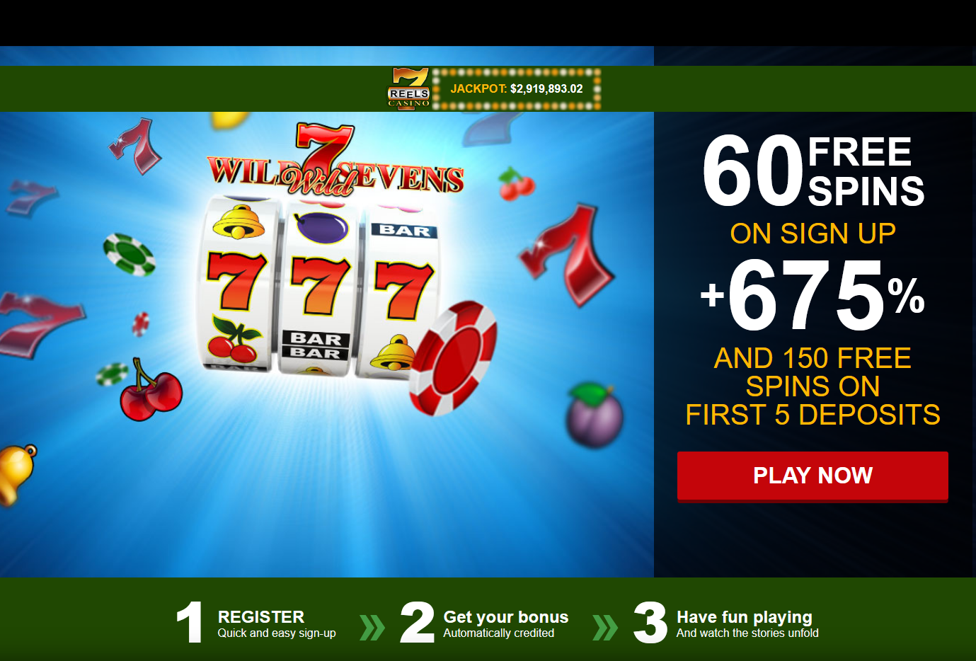 60 FREE SPINS ON SIGN UP + 675% AND 150 FREE SPINS ON FIRST 5 DEPOSITS