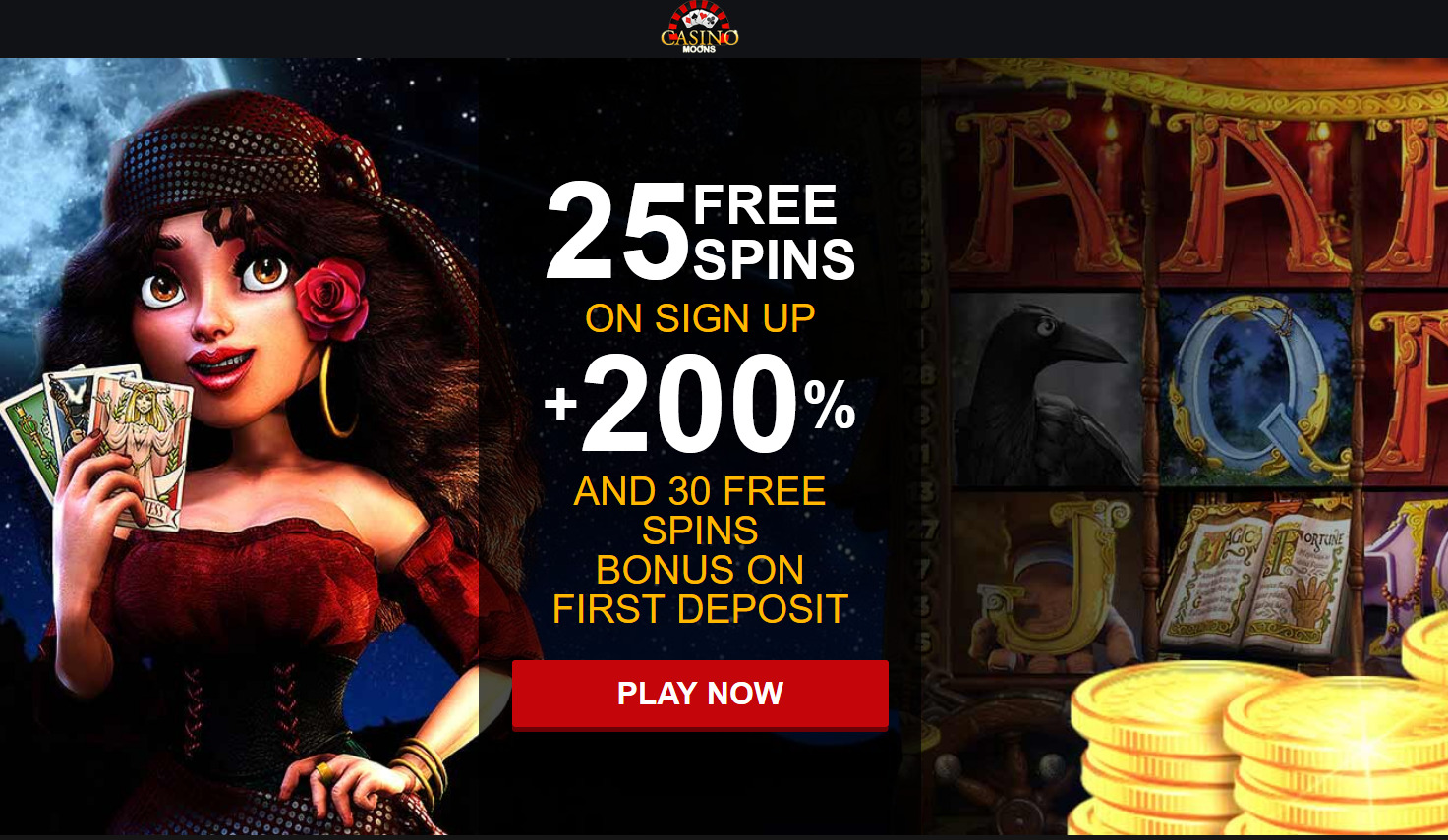 25 FREE SPINS ON SIGN UP + 200 % AND 30 FREE SPINS BONUS ON FIRST DEPOSIT