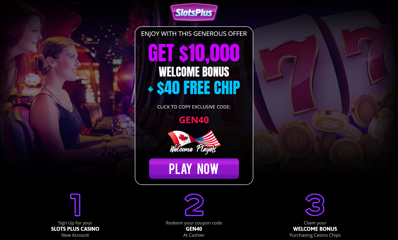 $10,000 WELCOME BONUS + $40 FREE CHIP