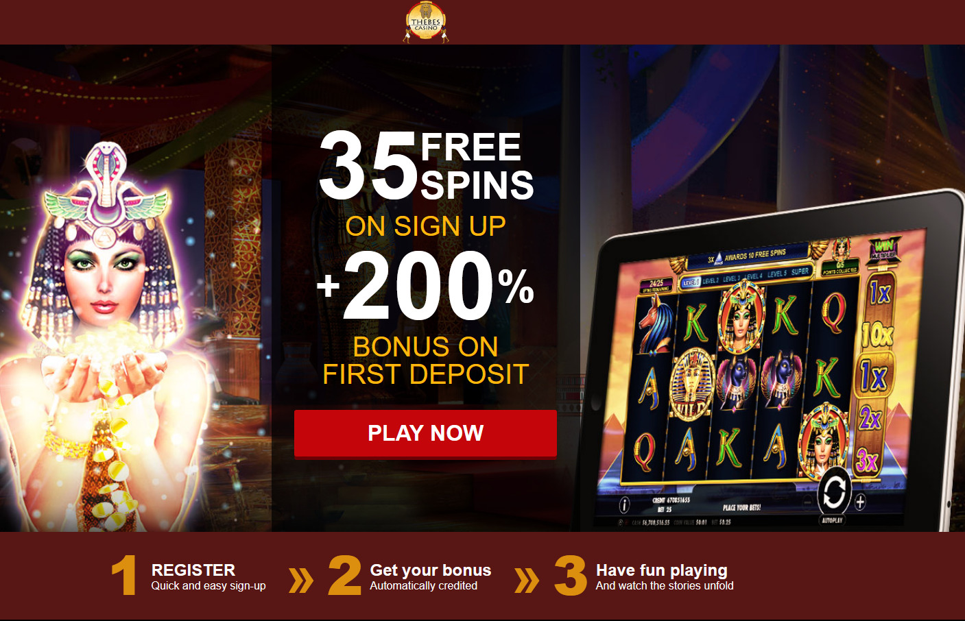 35 FREE SPINS ON SIGN UP + 200 % BONUS ON
                                                          FIRST DEPOSIT